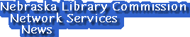 Nebraska Library Commission Network Services News